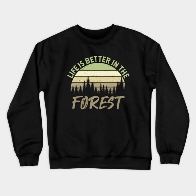 Life Is Better In The Forest - Perfect Gift For Nature Lovers Crewneck Sweatshirt by Zen Cosmos Official